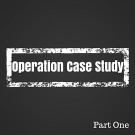 Operation Case Study – Part One